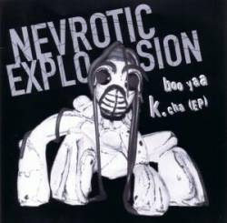 Nevrotic Explosion : Boo Yaa K.Cha